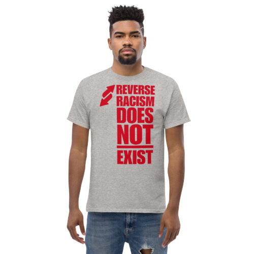 "Reverse Racism Does Not Exist" Unisex classic tee - Image 9